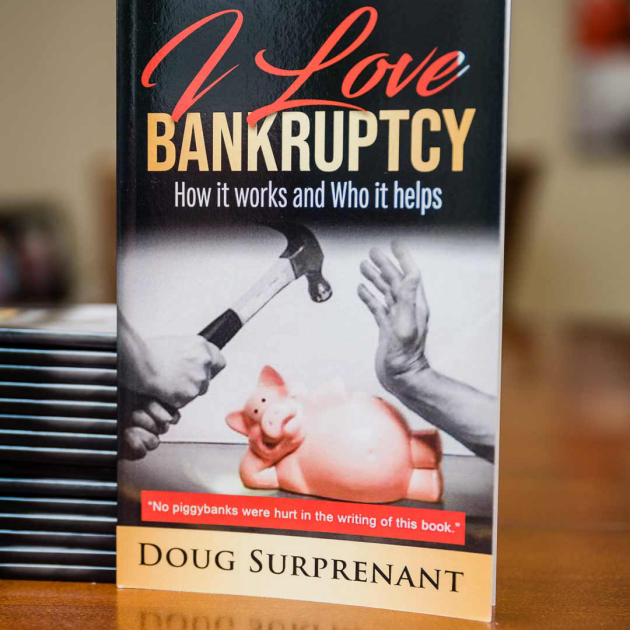 I Love Bankruptcy - How it works and Who it helps by Doug Surprenant